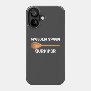 Wooden Spoon Survivor Phone Case