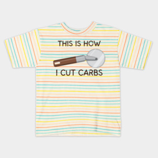 This Is How I Cut Carbs Kids T-Shirt