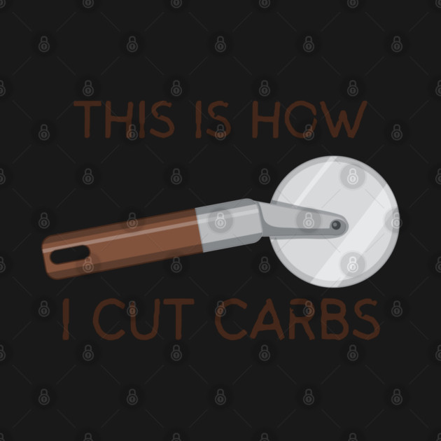 This Is How I Cut Carbs by Litehouse Tees