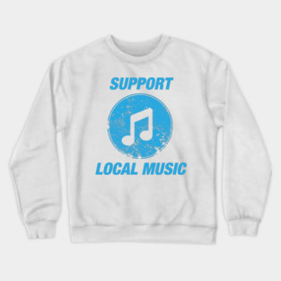 Support Local Music Crewneck Sweatshirt