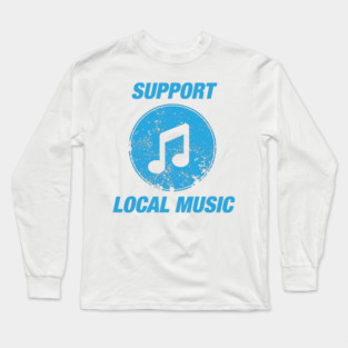 Support Local Music Long Sleeve T-Shirt