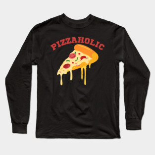 Pizzaholic Long Sleeve T-Shirt