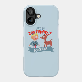 Independent Together - Hermey and Rudolph the Red Nosed Reindeer  Phone Case