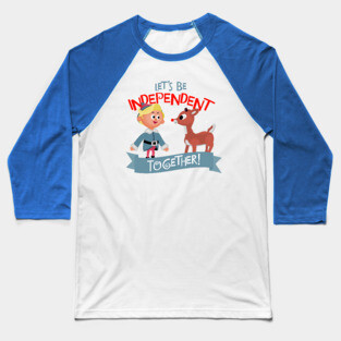 Independent Together - Hermey and Rudolph the Red Nosed Reindeer  Baseball T-Shirt