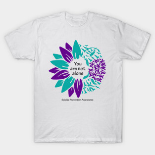 Suicide Prevention: You are not alone, black type T-Shirt
