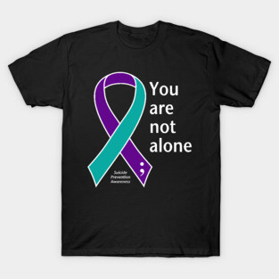 Suicide prevention: not alone ribbon, white type T-Shirt
