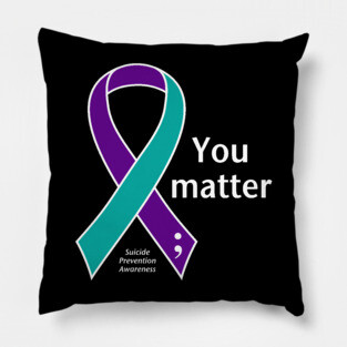 Suicide prevention: Your matter ribbon, white type Pillow