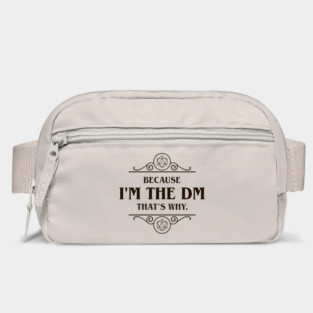 I'm the DM That's Why Tabletop RPG Addict Bag