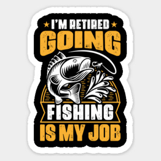 I'm Retired Going Fishing Is My Job Funny Retirement Fishing gifts for men women Magnet