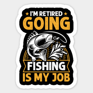 I'm Retired Going Fishing Is My Job Funny Retirement Fishing gifts for men women Magnet