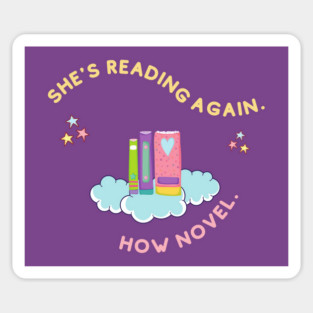 She's Reading Again. How Novel. (Book lover) Sticker