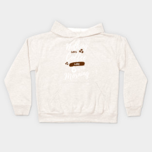 Nothing says coffee like 6 in the morning. Kids Hoodie