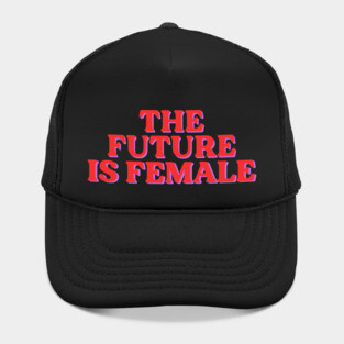 The Future is Female Hat