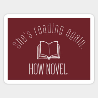 She's reading again. How novel. Sticker