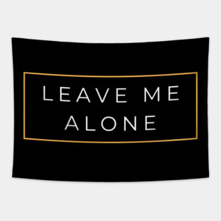 leave me alone Tapestry