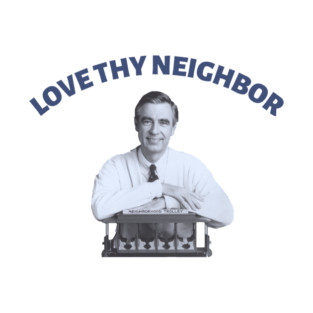 Love Thy Neighbor - Mr. Rogers T-Shirt