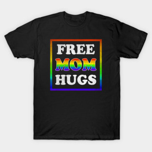 Free Mom Hugs T-Shirt