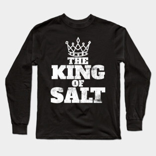 The King of Salt Long Sleeve T-Shirt