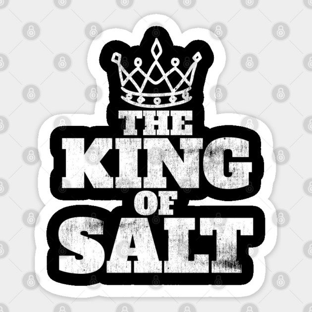 The King of Salt Sticker by belownormal