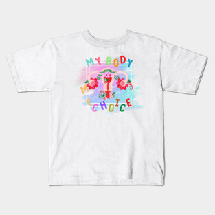 My Body My Choice Kids T-Shirt