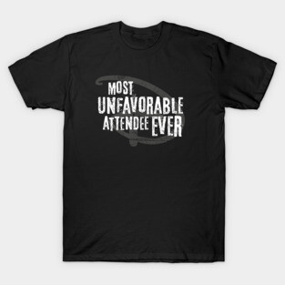 Most Unfavorable Attendee Ever T-Shirt
