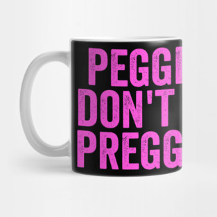 Peggers Don't Get Preggers Mug