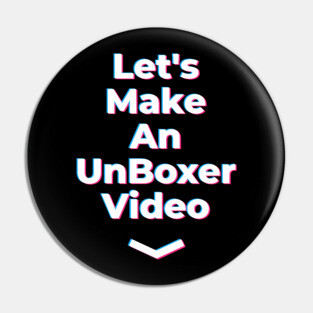 Lets Make an Unboxer Video Pin