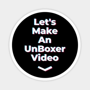 Lets Make an Unboxer Video Magnet
