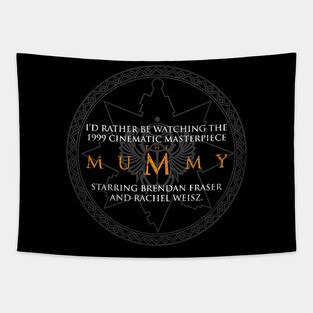 I'd rather be watching the Mummy Tapestry