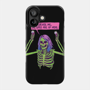 My Eyes Are Up Here Phone Case