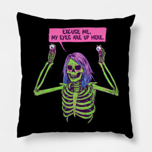 My Eyes Are Up Here Pillow