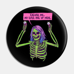 My Eyes Are Up Here Pin