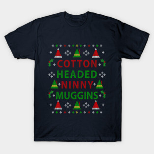 Christmas Elf: Cotton Headed Ninny Muggins Ugly Christmas Sweater Party Design T-Shirt
