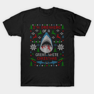 I'm Dreaming of a Great White Christmas Shark Ugly Christmas Sweater T-Shirt