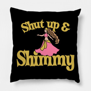 Shut up and Shimmy Pillow