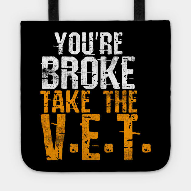 You're Broke Take The V.E.T. Tote by belownormal