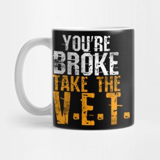You're Broke Take The V.E.T. Mug