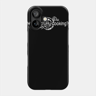 Who's Scruffy Looking? Phone Case