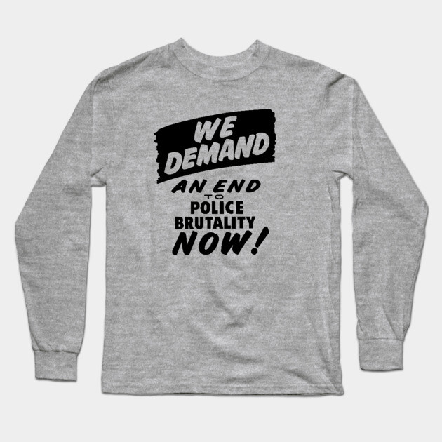 We Demand an end to Police Brutality, 1963, Civil Rights, Protest sign, Black Lives Matter Long Sleeve T-Shirt by UrbanLifeApparel