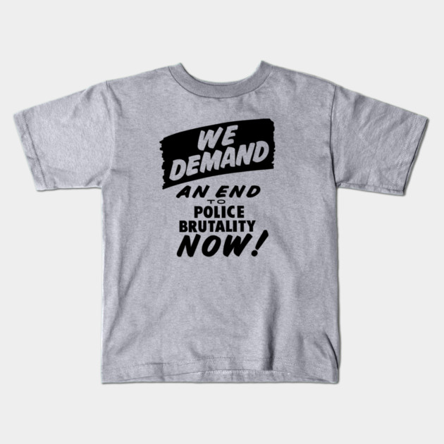 We Demand an end to Police Brutality, 1963, Civil Rights, Protest sign, Black Lives Matter Kids T-Shirt by UrbanLifeApparel
