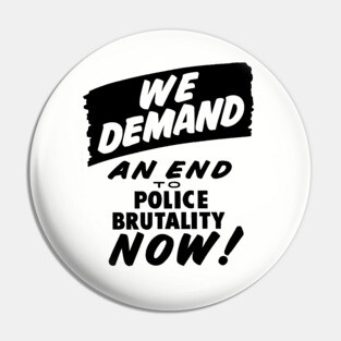 We Demand an end to Police Brutality, 1963, Civil Rights, Protest sign, Black Lives Matter Pin
