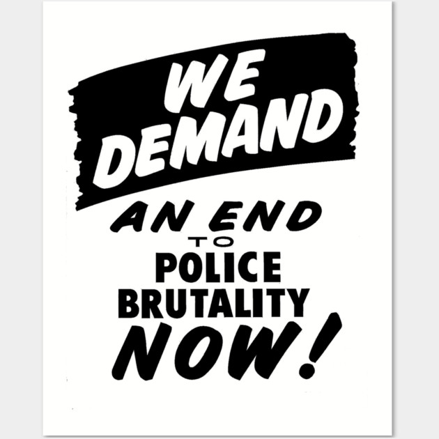 We Demand an end to Police Brutality, 1963, Civil Rights, Protest sign, Black Lives Matter Wall Art by UrbanLifeApparel