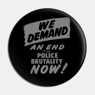 We Demand an end to Police Brutality, 1963, Civil Rights, Protest sign, Black Lives Matter Pin