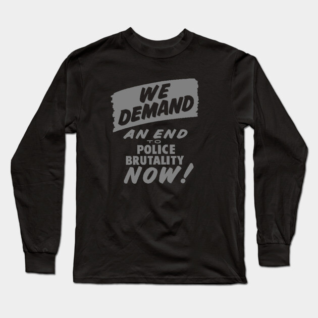 We Demand an end to Police Brutality, 1963, Civil Rights, Protest sign, Black Lives Matter Long Sleeve T-Shirt by UrbanLifeApparel