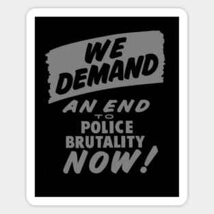 We Demand an end to Police Brutality, 1963, Civil Rights, Protest sign, Black Lives Matter Sticker