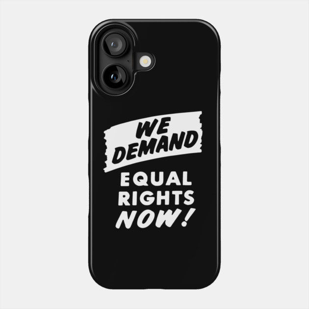 We Demand Equal Rights Now, 1963, Civil Rights, Protest sign, Black Lives Matter Phone Case by UrbanLifeApparel