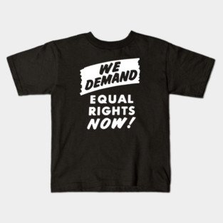 We Demand Equal Rights Now, 1963, Civil Rights, Protest sign, Black Lives Matter Kids T-Shirt
