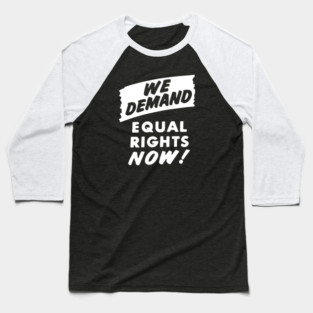 We Demand Equal Rights Now, 1963, Civil Rights, Protest sign, Black Lives Matter Baseball T-Shirt