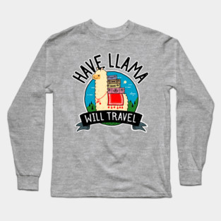 Llama Vacation - Funny Have Llama Will Travel Long Sleeve T-Shirt