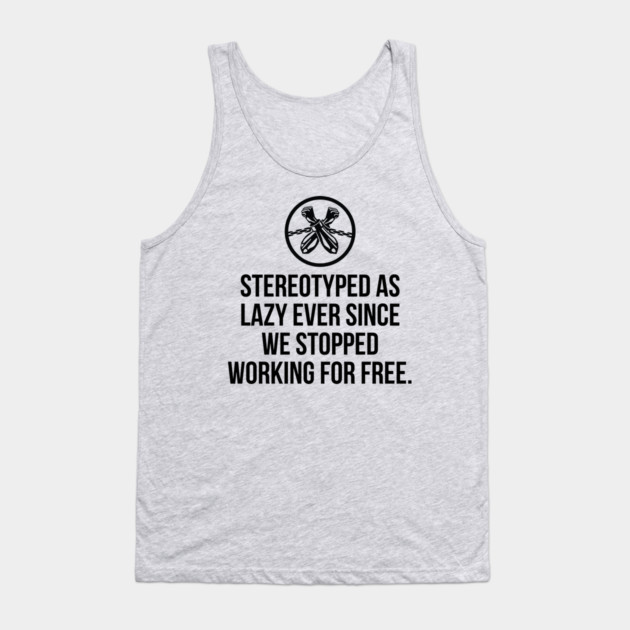 Stereotyped as lazy ever since we stopped working for free, Black History Tank Top by UrbanLifeApparel